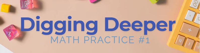 A banner with the words "Digging Deeper: Math Practice #1" with math tools, such as dice and and a calculator arrayed around the words. 