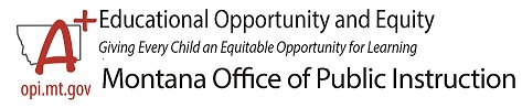 Educational Opportunity & Equity Montana OPI logo with A+ and outline of state