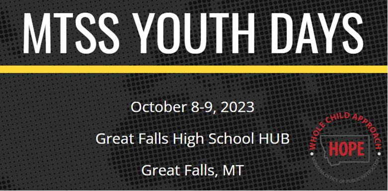 MTSS Youth Days October 8-9, 2023 Great Falls High School HUB, Great Falls, MT